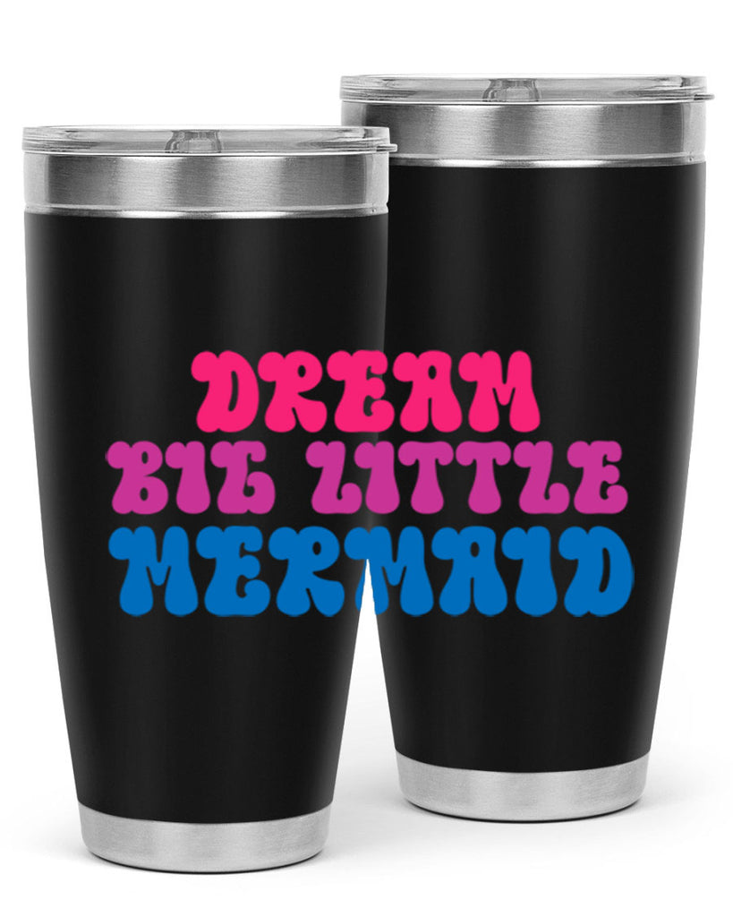 Dream Big Little Mermaid 114#- mermaid- Tumbler