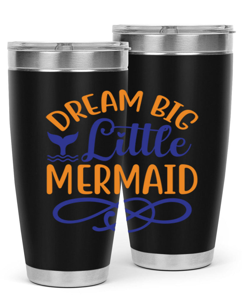 Dream Big Little Mermaid 115#- mermaid- Tumbler