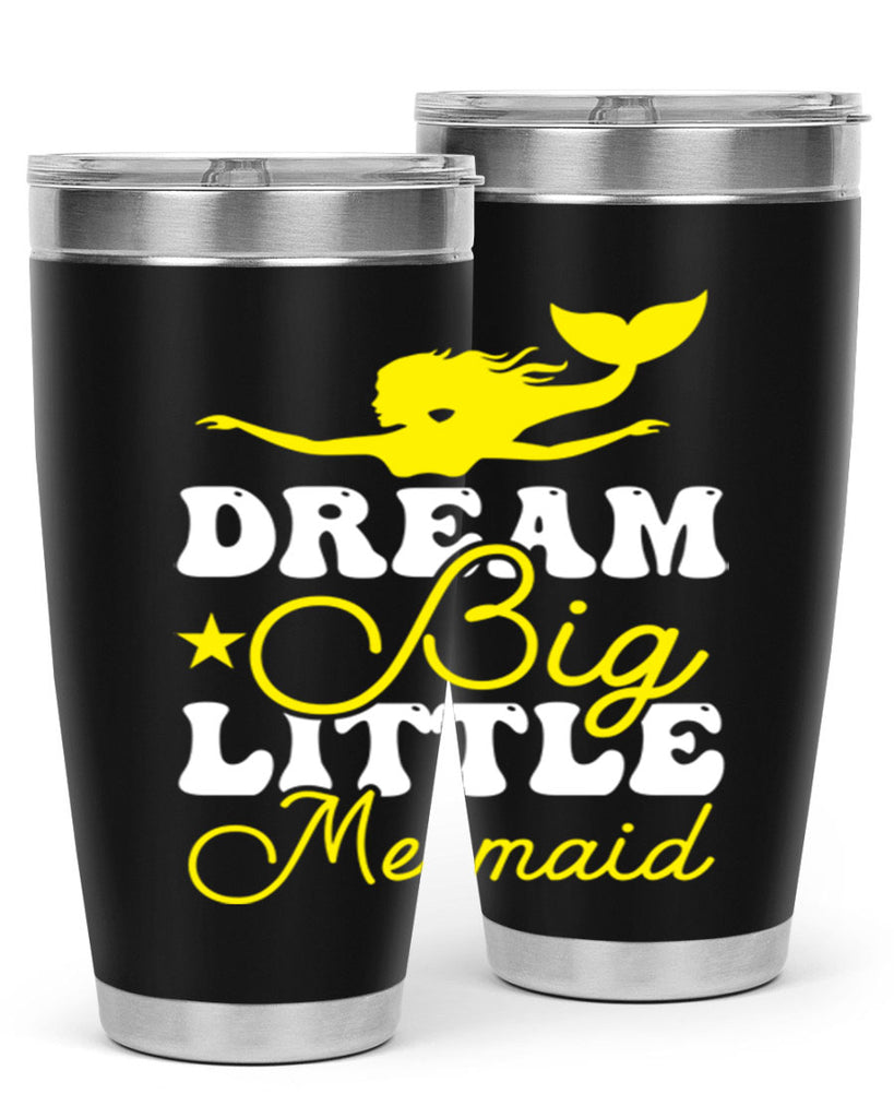 Dream Big Little Mermaid 116#- mermaid- Tumbler