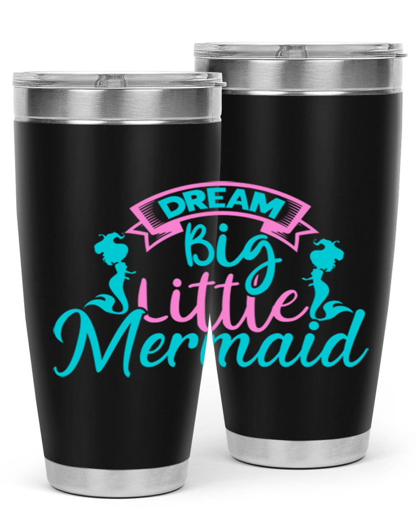 Dream Big Little Mermaid 122#- mermaid- Tumbler