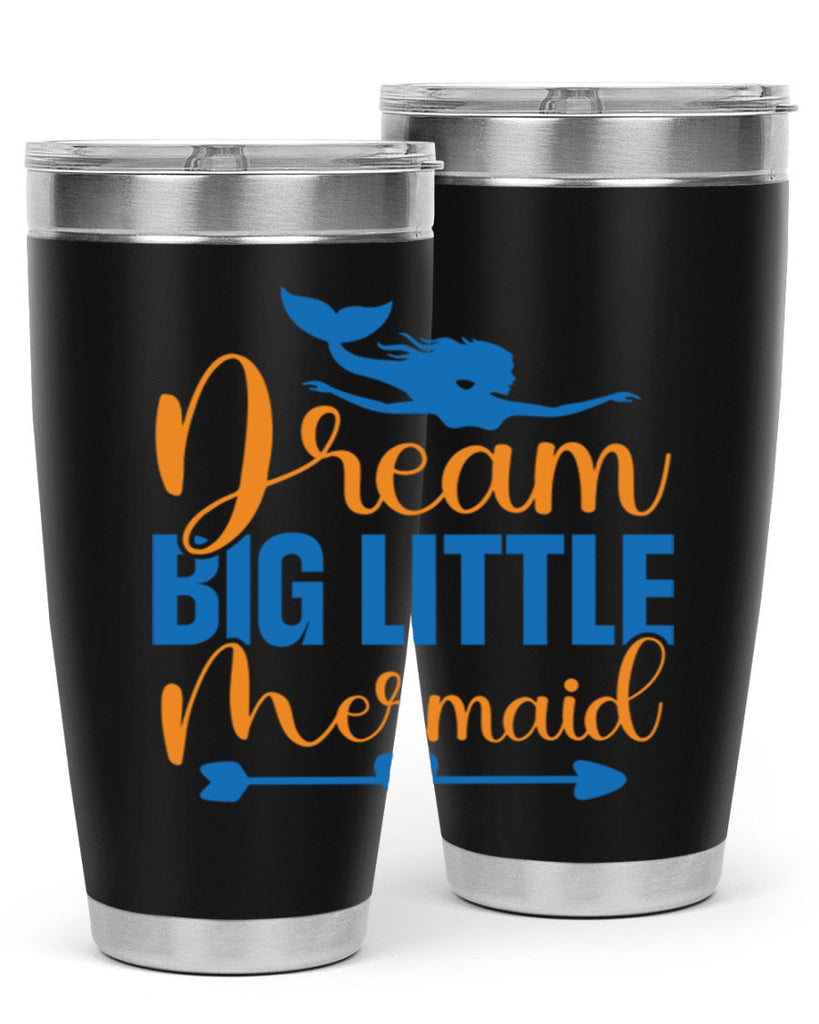 Dream Big Little Mermaid 123#- mermaid- Tumbler