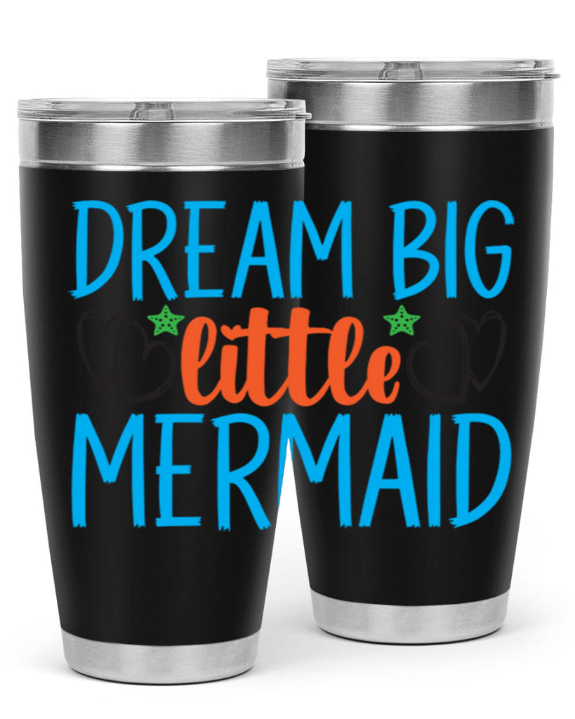 Dream Big Little Mermaid 128#- mermaid- Tumbler