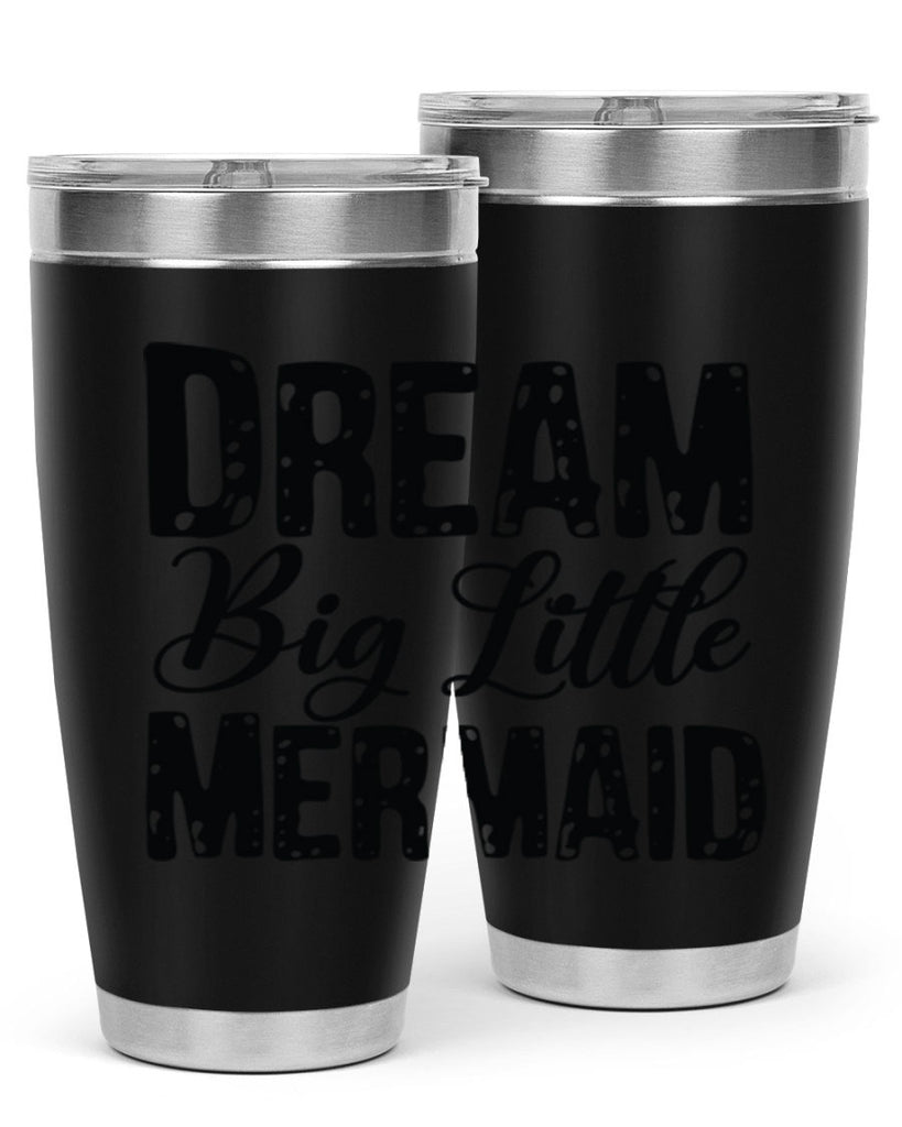 Dream Big Little Mermaid 134#- mermaid- Tumbler