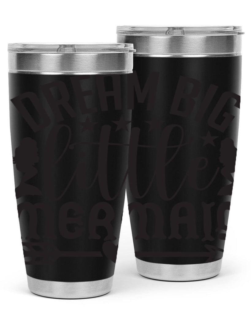 Dream big little mermaid 129#- mermaid- Tumbler