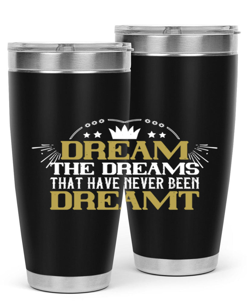 Dream the dreams that have never been dreamt Style 73#- womens day- Tumbler