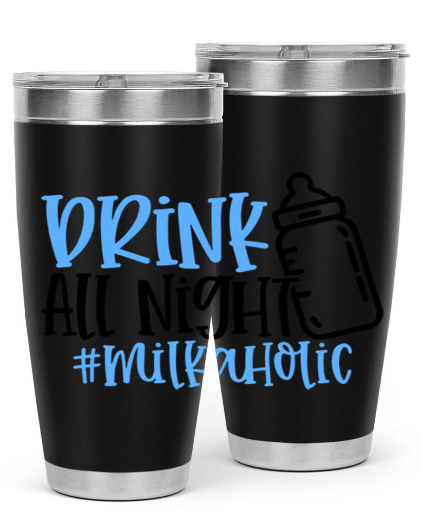 Drink All Night Milkaholic Style 99#- baby- tumbler