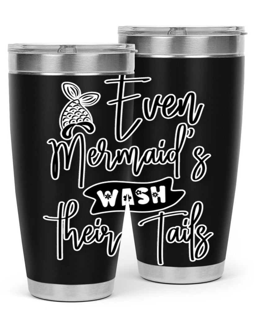 Even Mermaids Wash their Tails 161#- mermaid- Tumbler