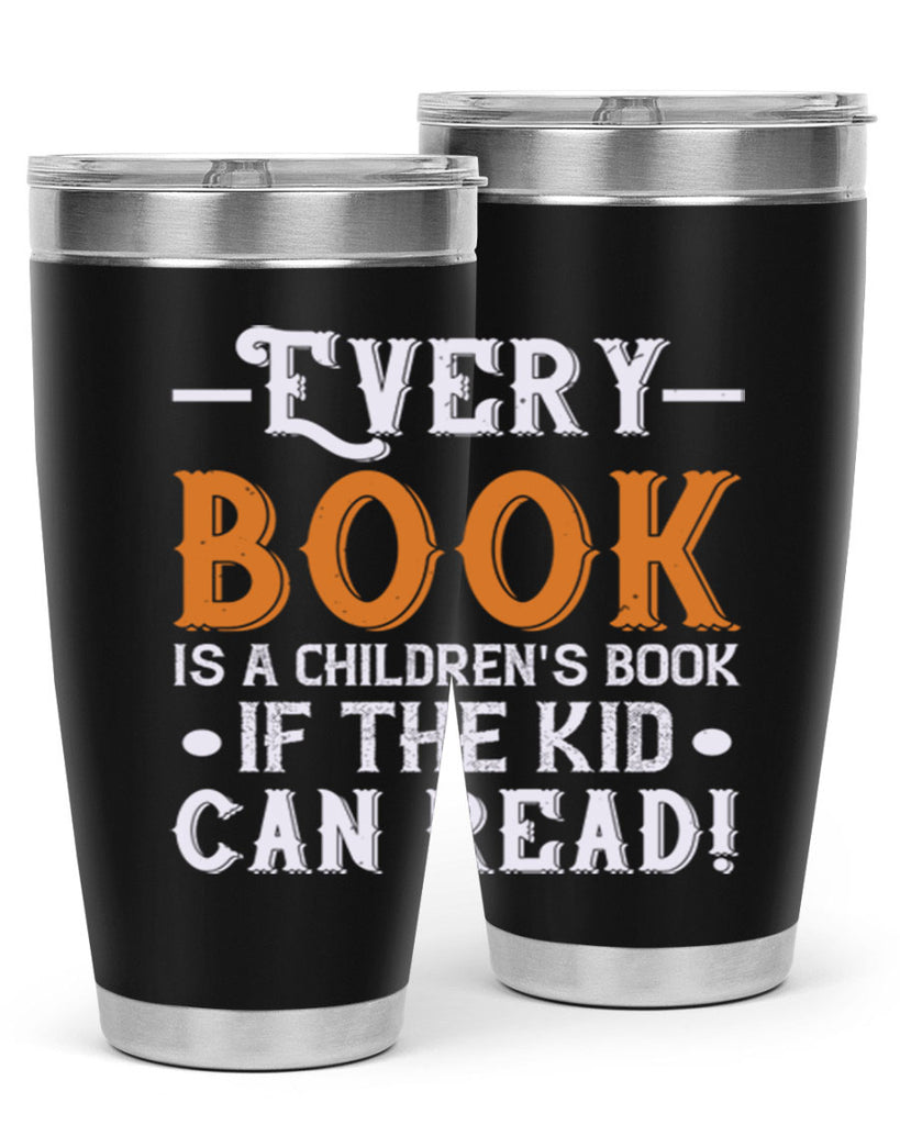 Every book is a childrens book if the kid can read Style 39#- baby- Tumbler