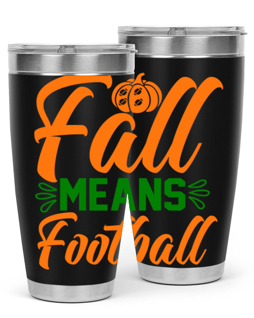 Fall Means Football 122#- fall- Tumbler