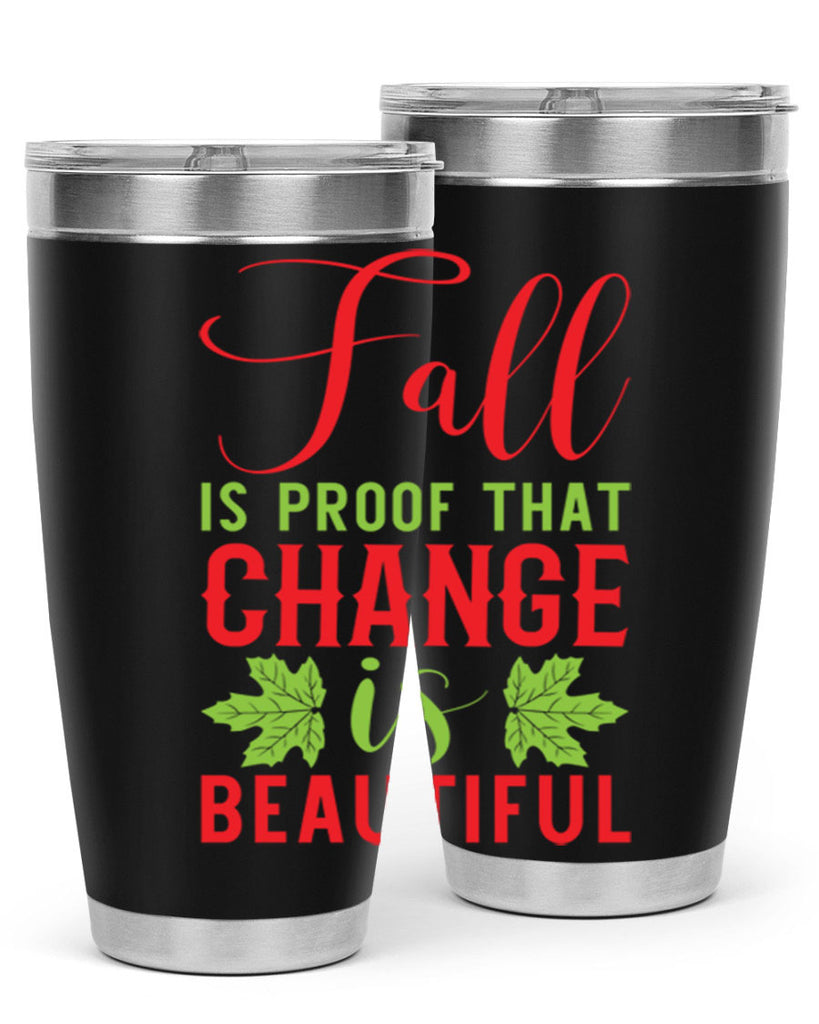 Fall is Proof That Change is Beautiful 121#- fall- Tumbler