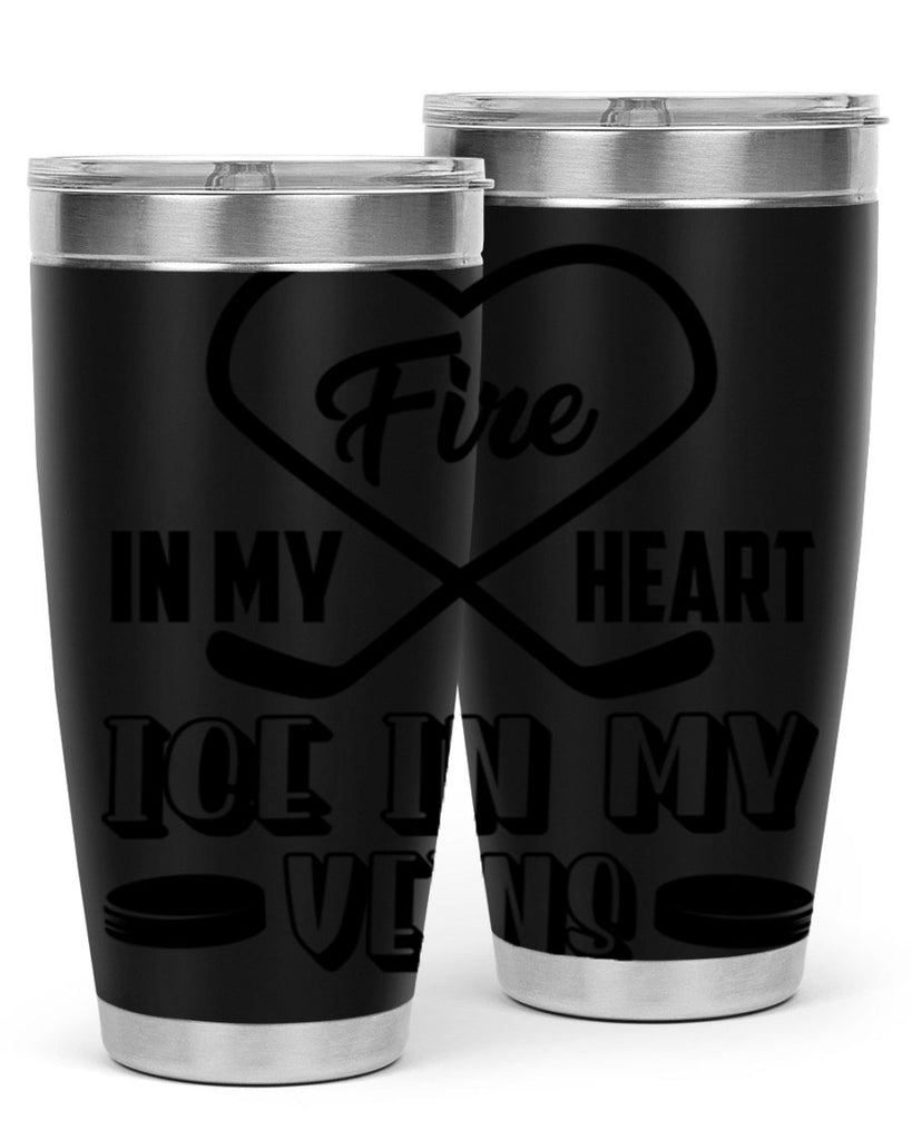 Fire in my heart Ice in my veins 1254#- hockey- Tumbler