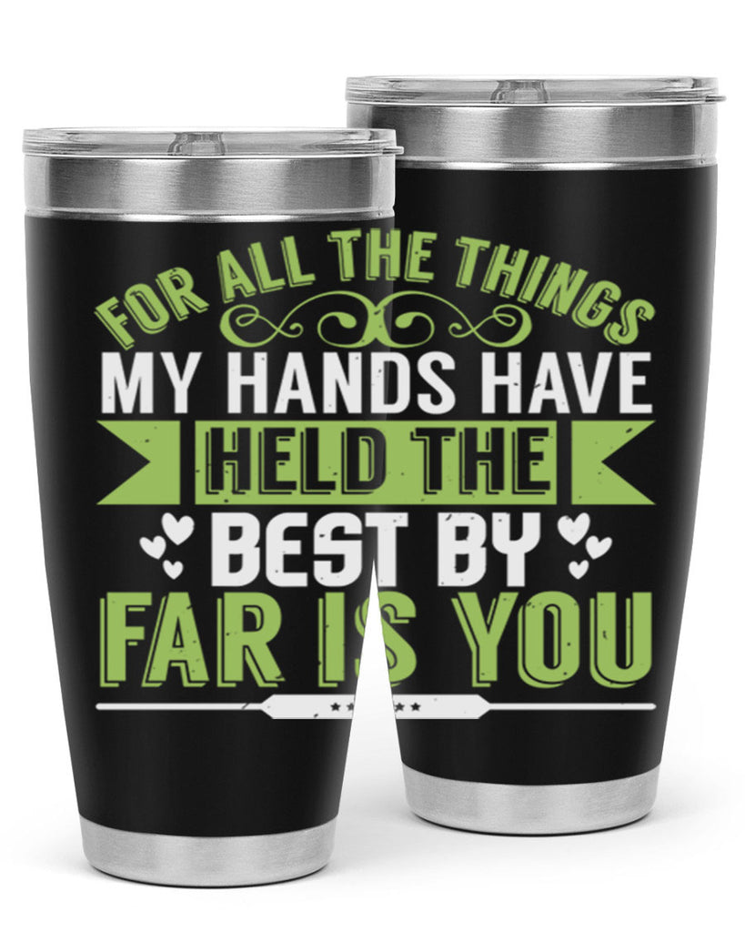 For all the things my hands have held is you Style 273#- baby- tumbler