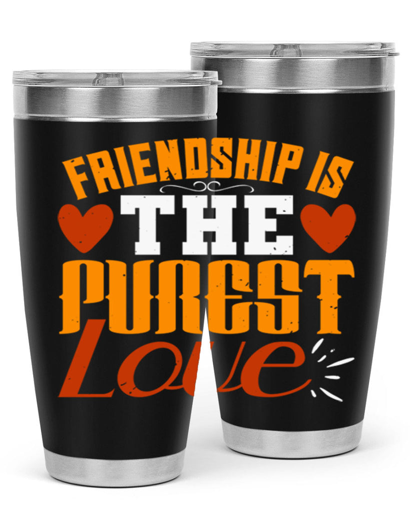 Friendship is the purest love Style 104#- Best Friend- Tumbler