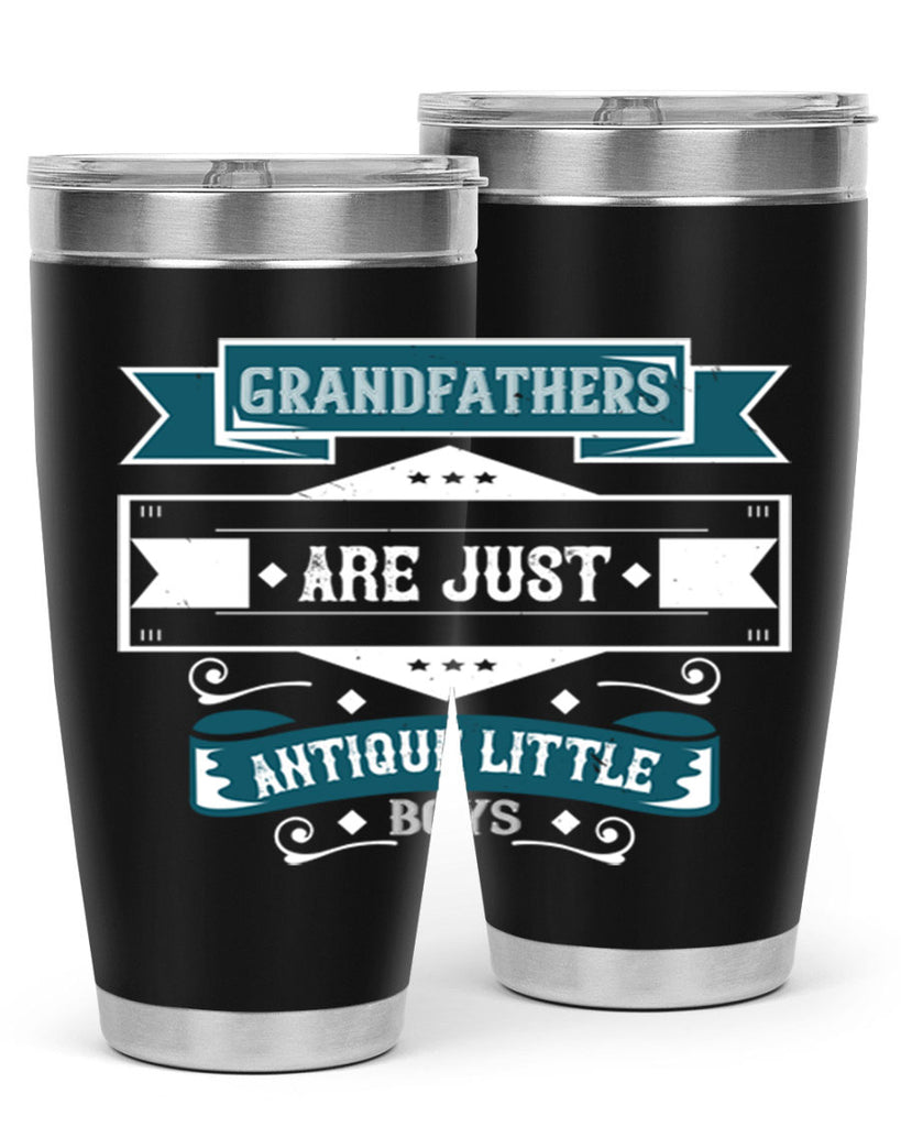 Grandfathers are just antique little boys 132#- grandpa - papa- Tumbler