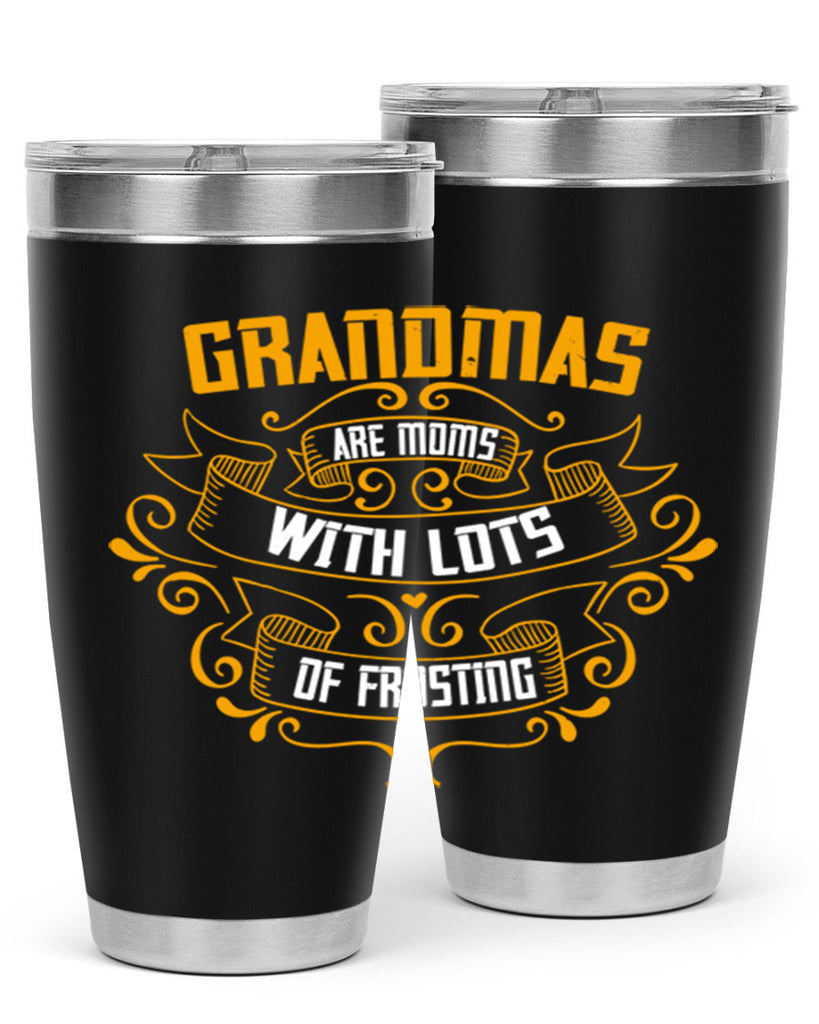 Grandmas are moms with lots of 30#- grandma - nana- Tumbler