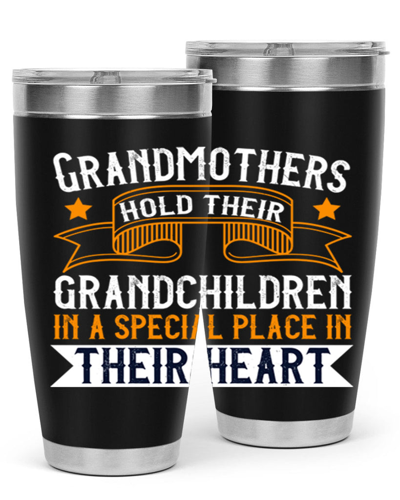 Grandmothers hold their grandchildren in a special place in their heart 77#- grandma - nana- Tumbler