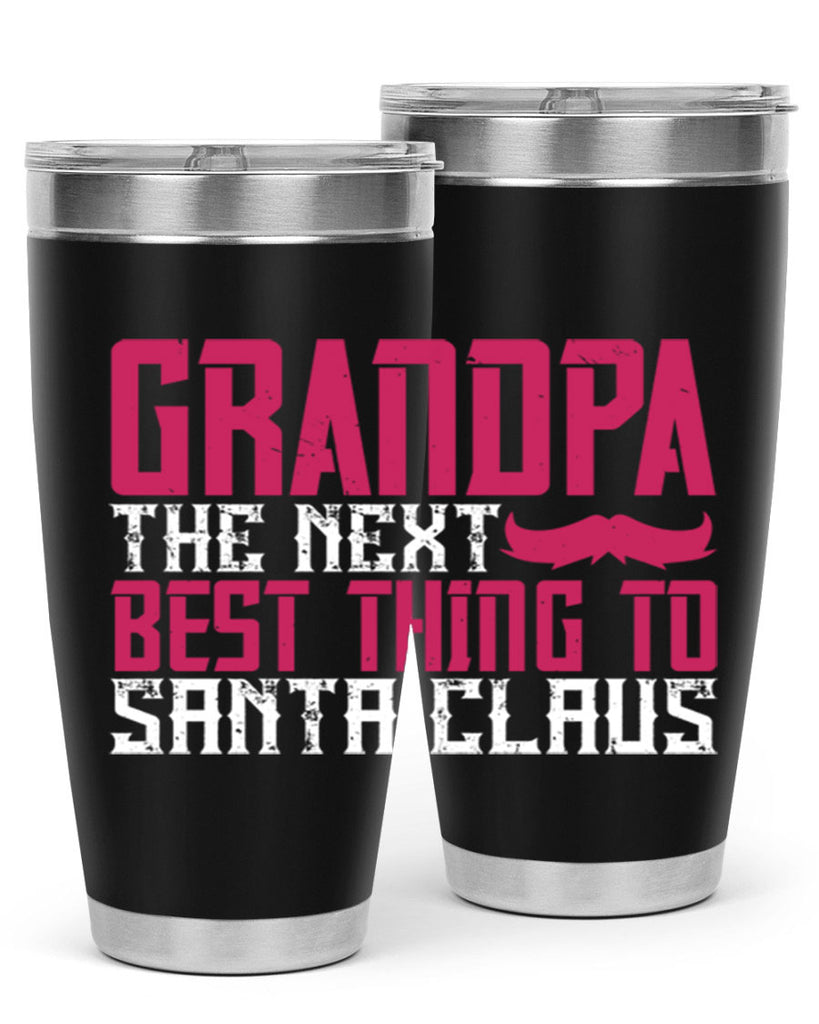 Grandpa The next best thing to Santa Claus 106#- grandpa - papa- Tumbler