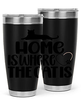 Home Is Where The Cat is Style 93#- cat- Tumbler