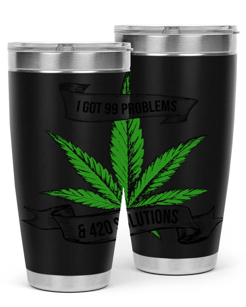 I Got Problems 420 Solutions 139#- marijuana- Tumbler