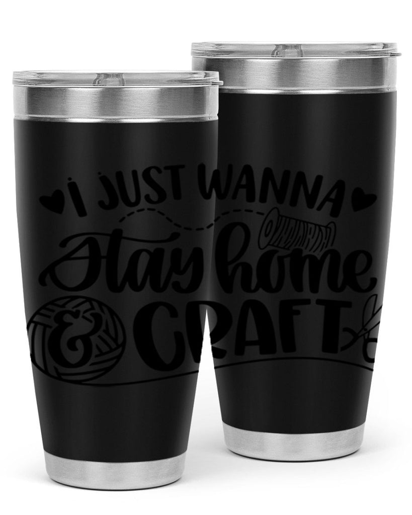I Just Wanna Stay Home Craft 21#- crafting- Tumbler