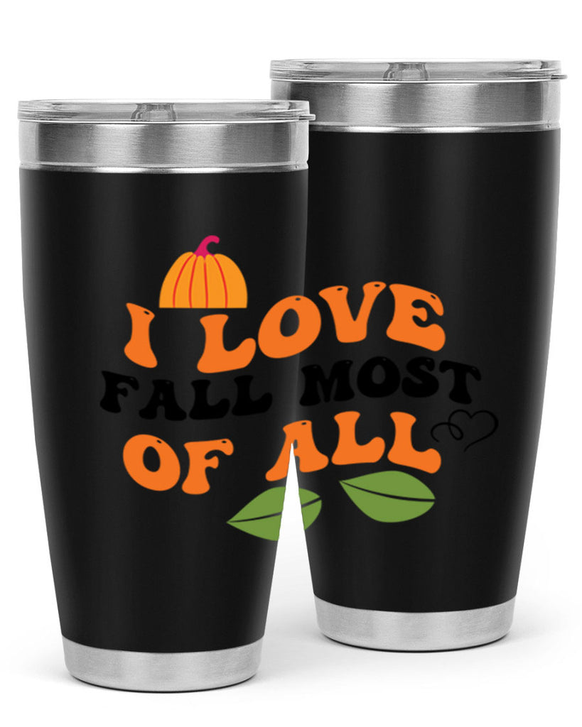 I Love Fall Most Of All 334#- fall- Tumbler