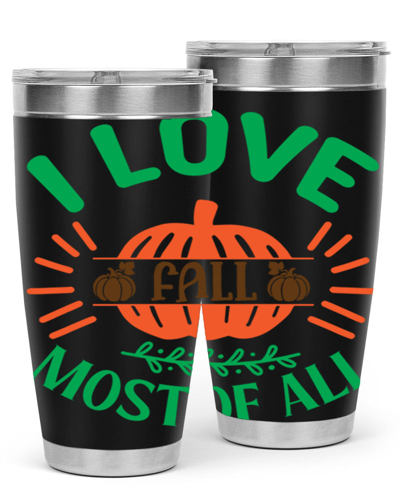 I Love Fall Most Of All 336#- fall- Tumbler