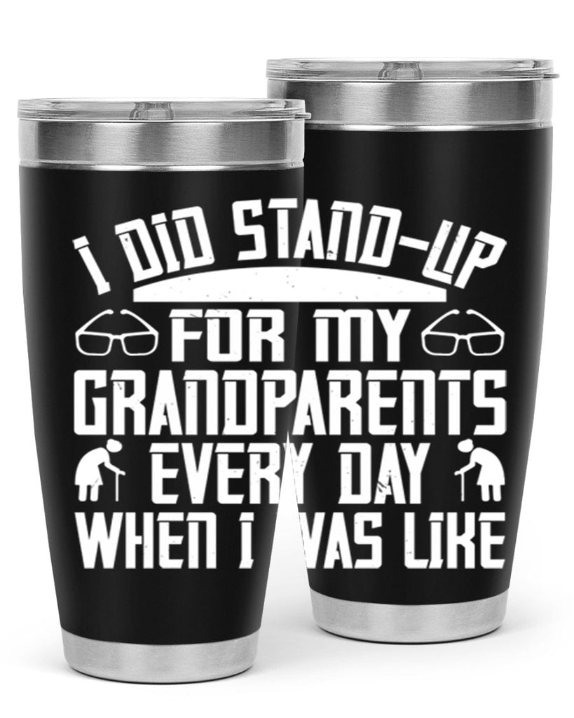 I did standup for my grandparents every day when I was like 73#- grandma - nana- Tumbler