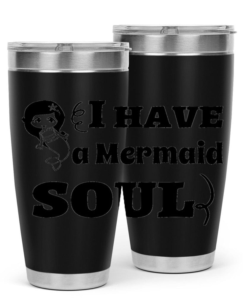 I have a Mermaid soul 227#- mermaid- Tumbler