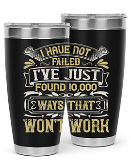 I have not failed Ive just found ways that wont work Style 74#- pig- Tumbler