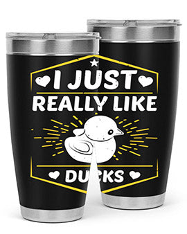 I just really like ducks Style 43#- duck- Tumbler