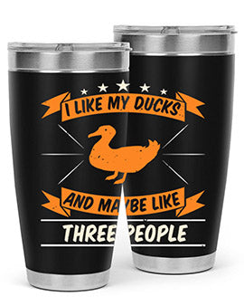 I like my ducks and maybe like three people Style 42#- duck- Tumbler