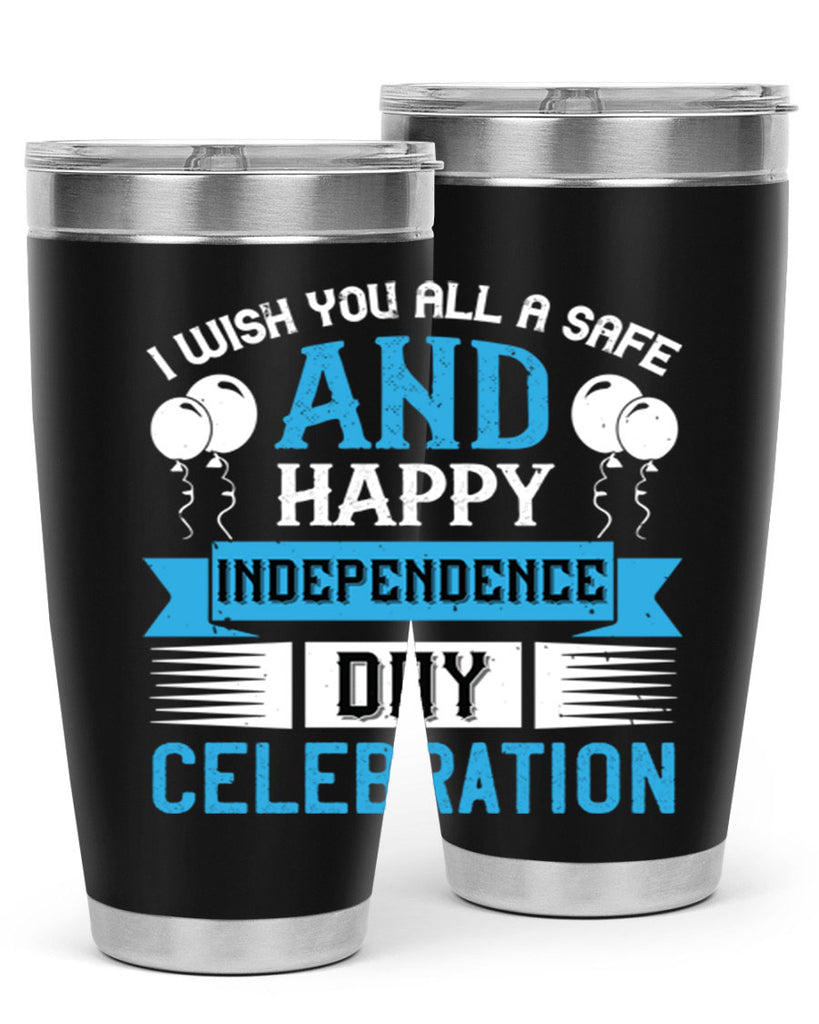 I wish you all a safe and happy Independence Day celebration Style 115#- Fourt Of July- Tumbler