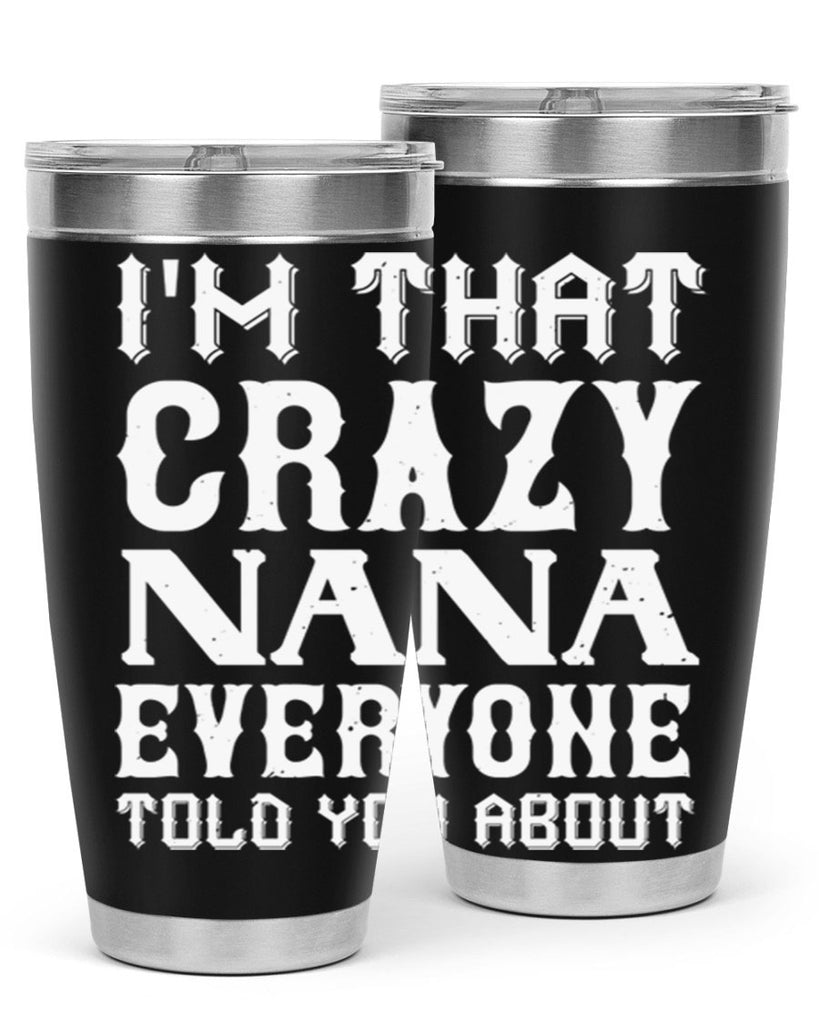 IM THAT CRAZI NANA 22#- grandma - nana- Tumbler