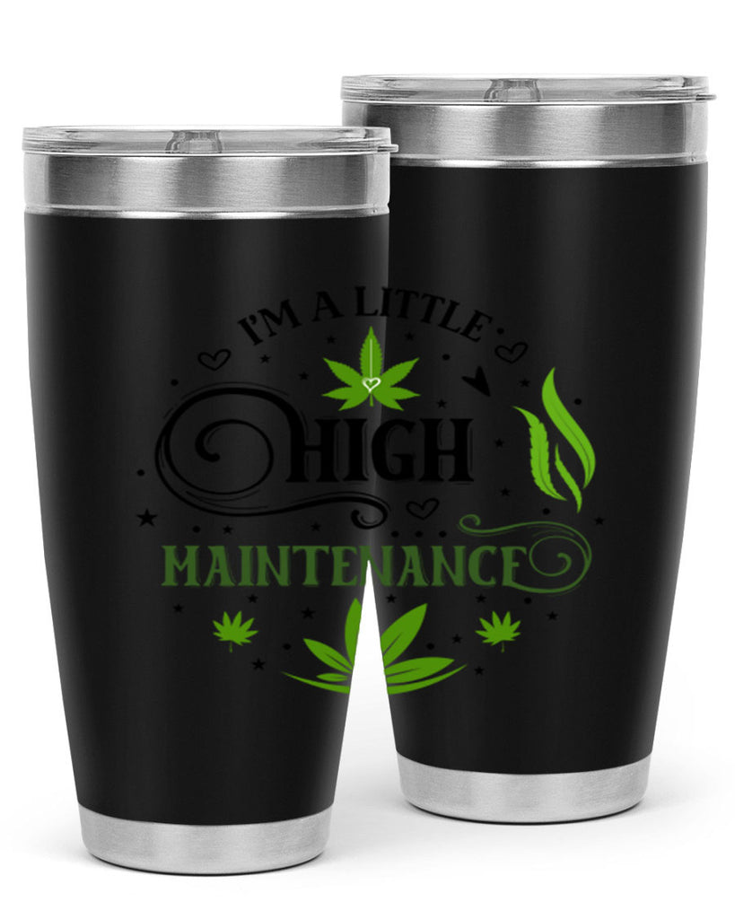 Im A Little High Maintenance 137#- marijuana- Tumbler