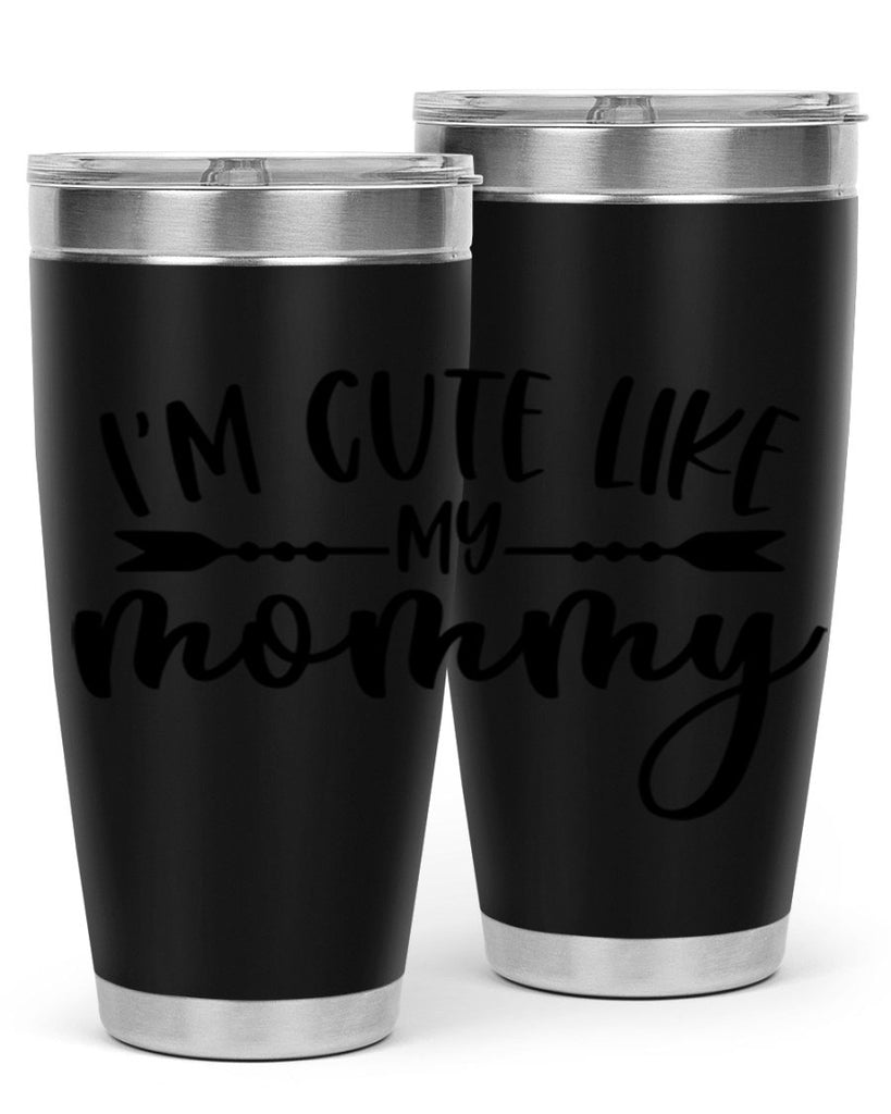 Im Cute Like My Mommy Style 83#- baby- tumbler