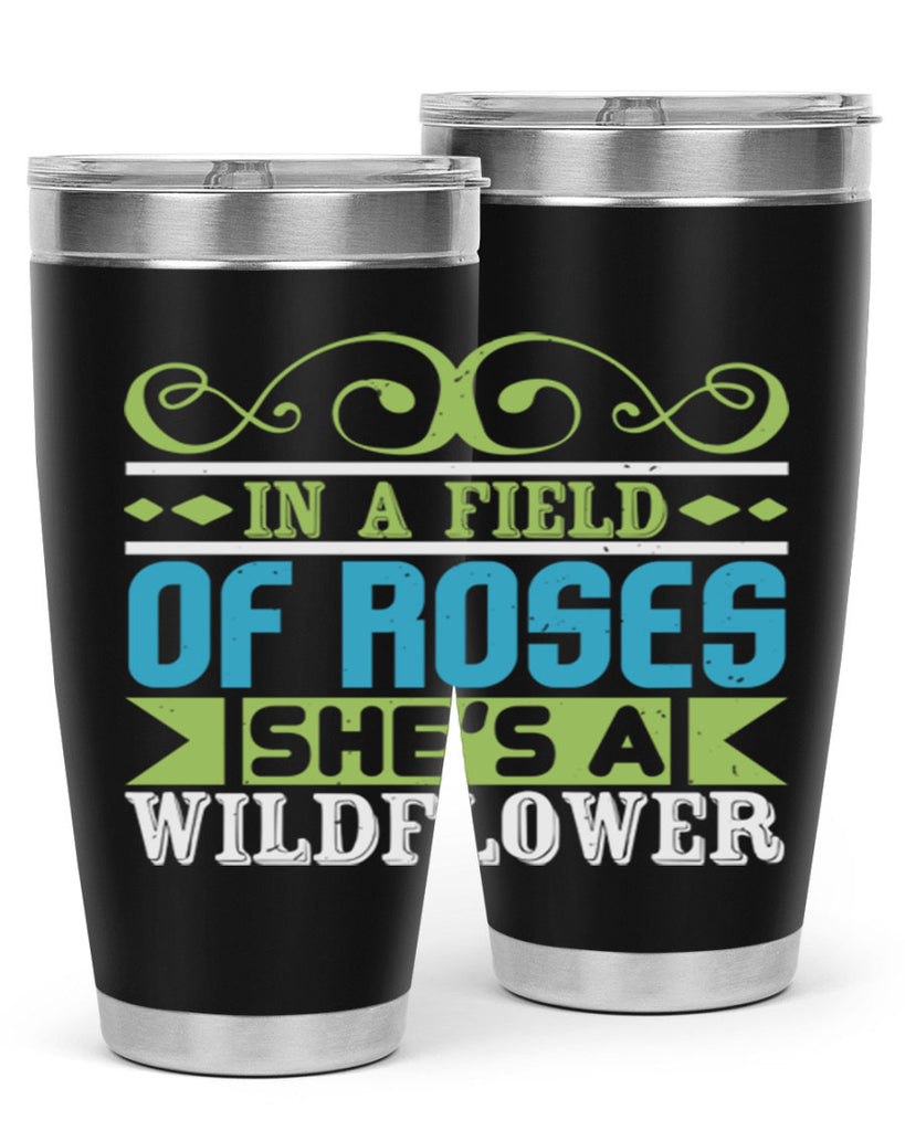 Ina field of Roses shes a wildflower Style 195#- baby- tumbler