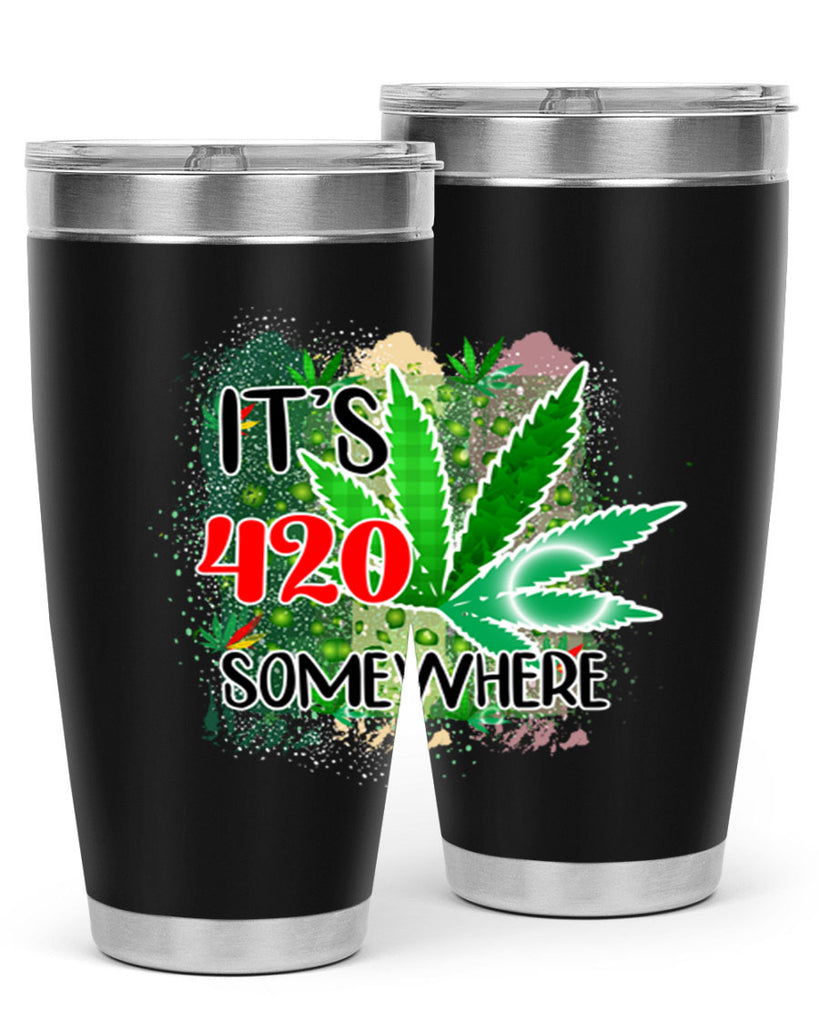 Its 420 Somewhere 153#- marijuana- Tumbler