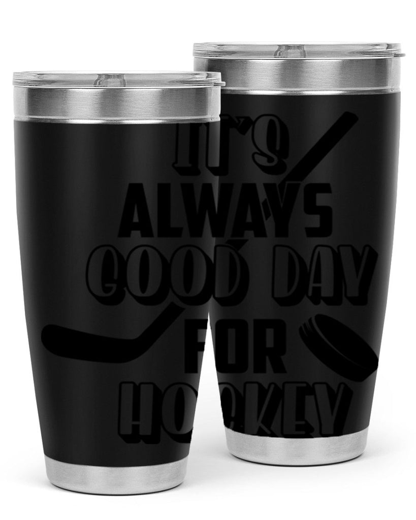 Its always good day for hockey 998#- hockey- Tumbler