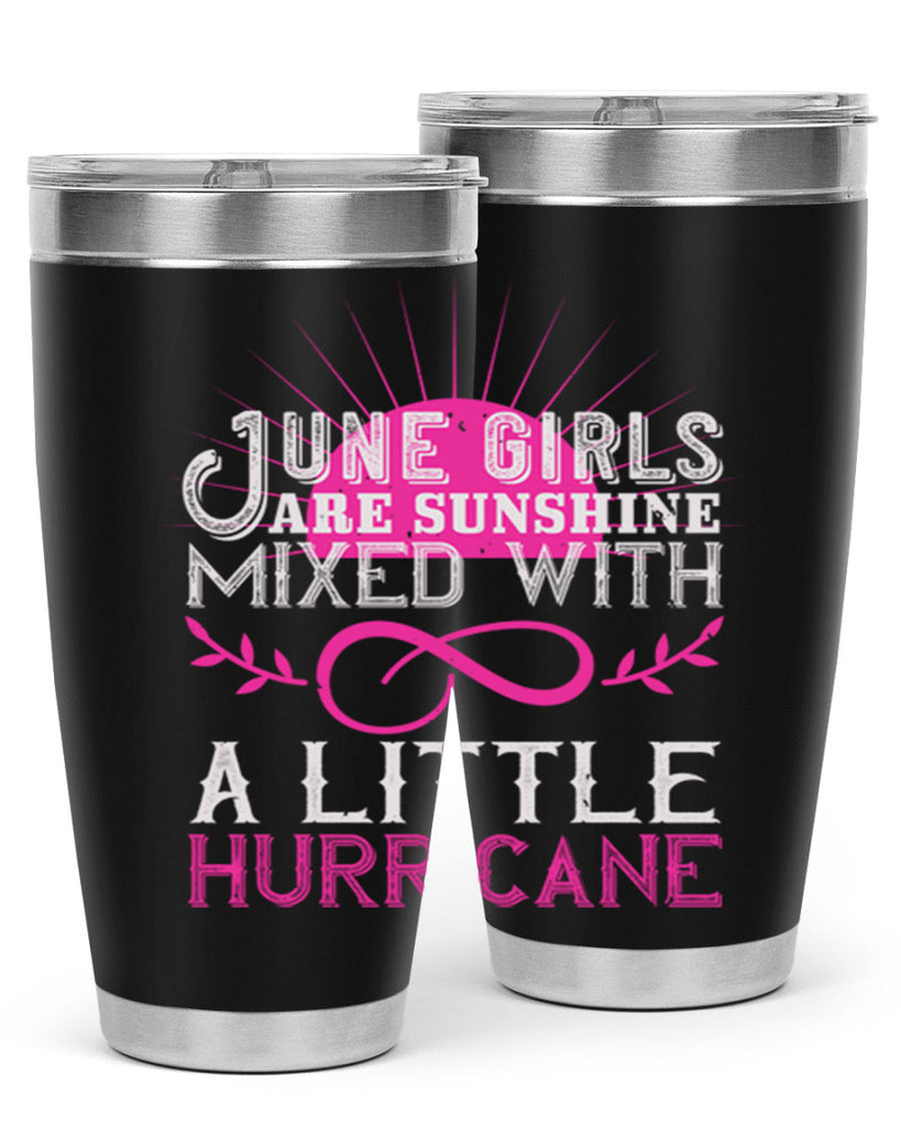 June girls are sunshine mixed with a little hurricane Style 77#- birthday- tumbler