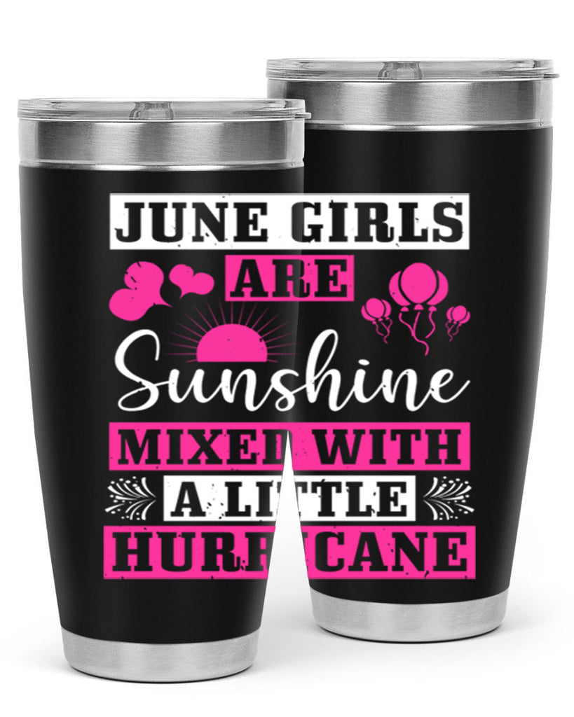 June girls are sunshine mixed with a little hurricane Style 79#- birthday- tumbler