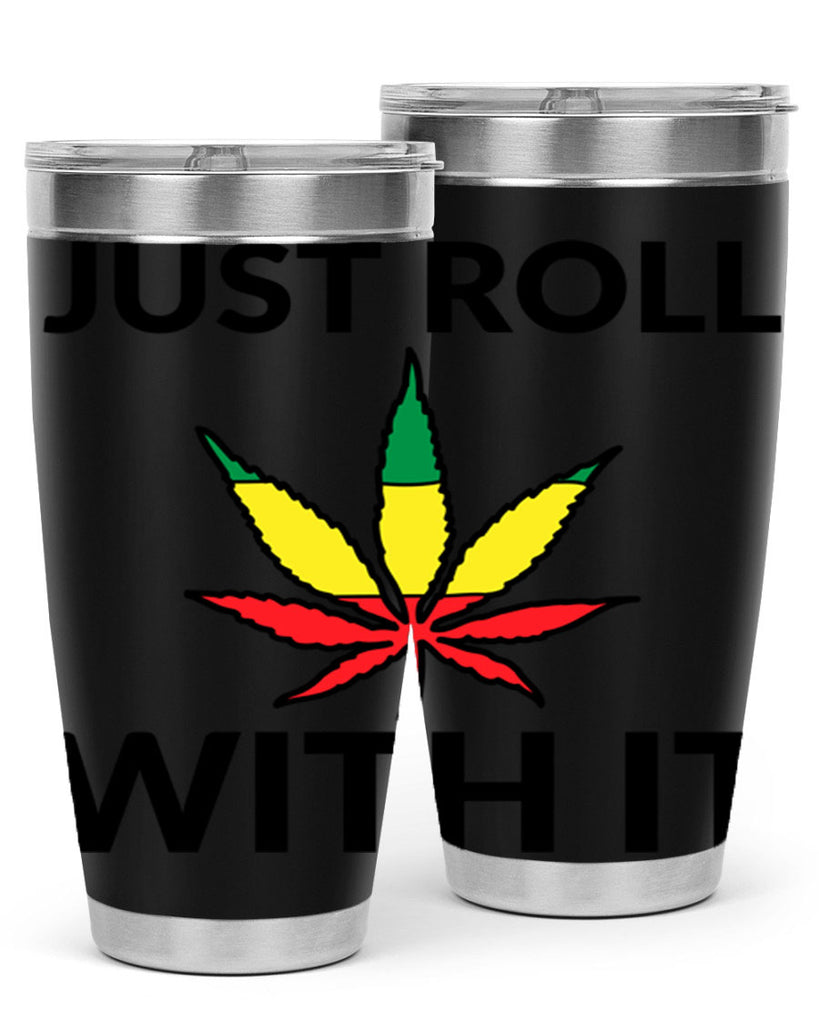 Just roll with it 169#- marijuana- Tumbler