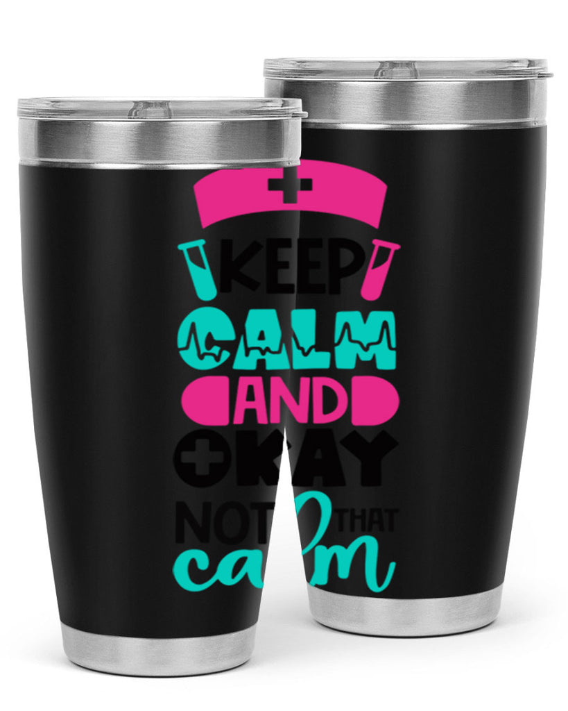 Keep Calm And Okay Not That Calm Style Style 148#- nurse- tumbler
