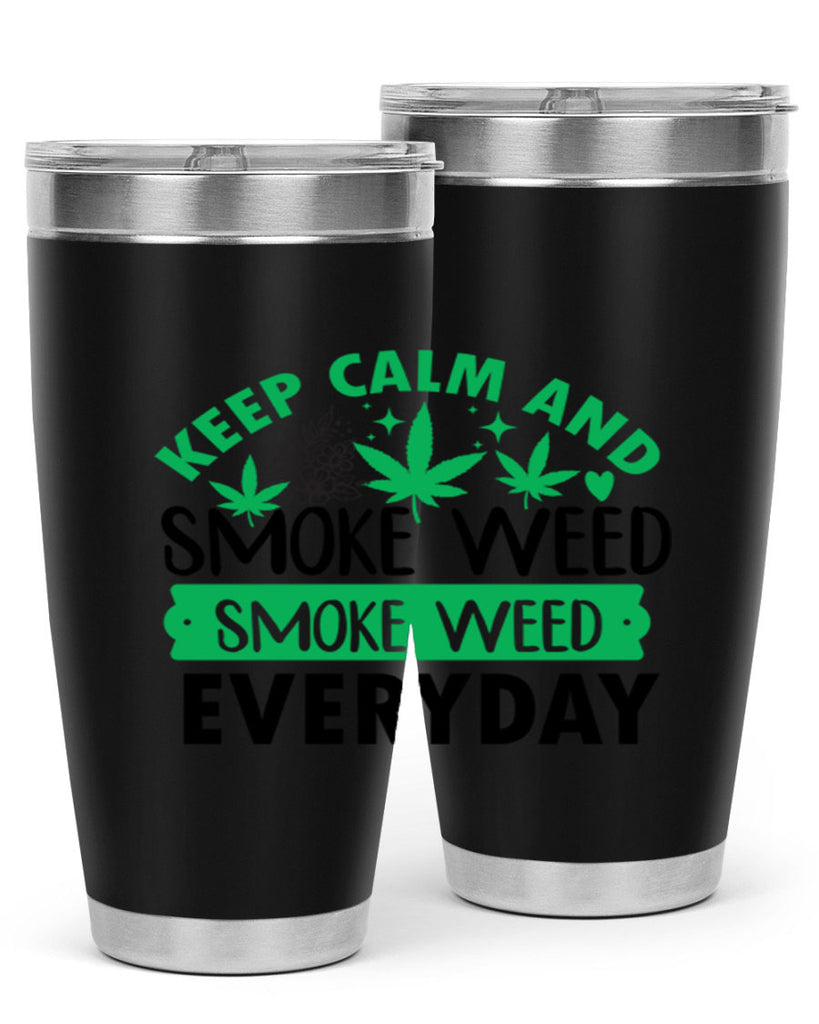 Keep Calm And Smoke Weed EveryDay 171#- marijuana- Tumbler