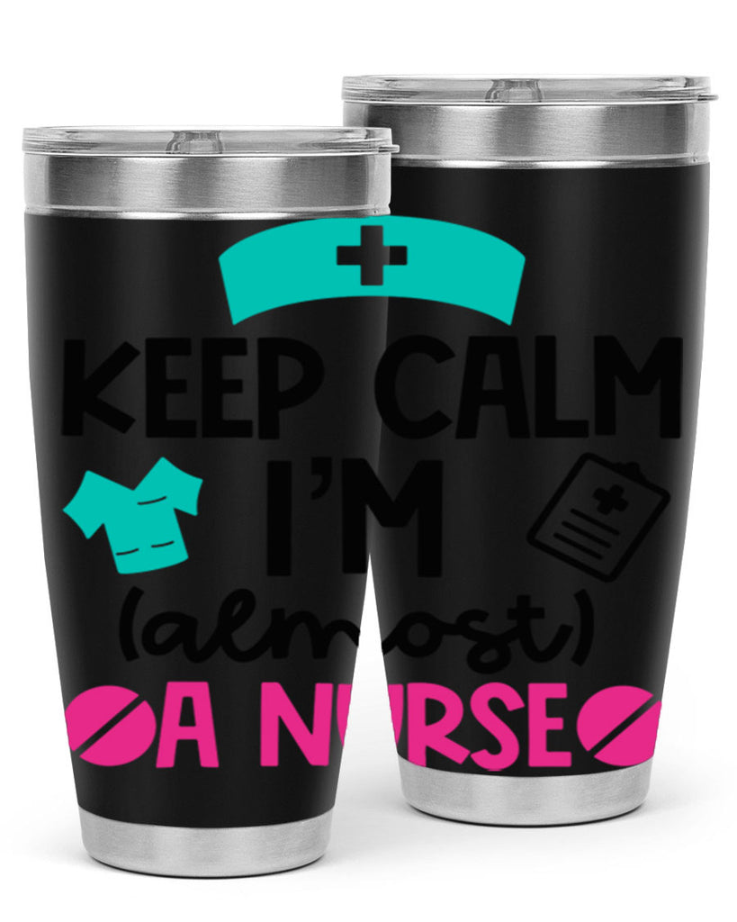 Keep Calm Im Almost A Nurse Style Style 147#- nurse- tumbler
