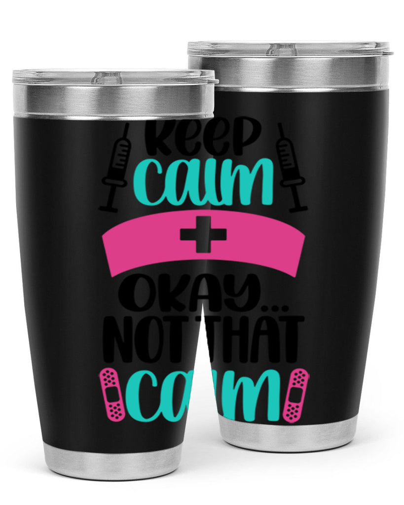 Keep Calm Okay Not Style Style 145#- nurse- tumbler