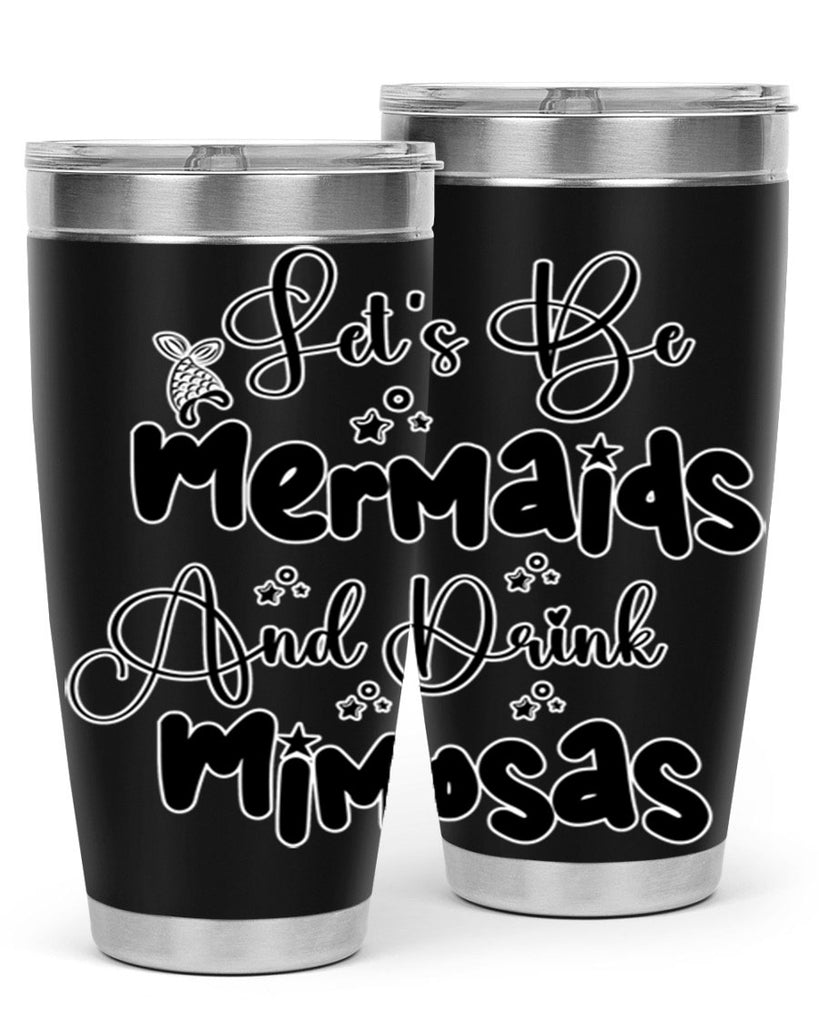 Lets Be Mermaids And Drink 297#- mermaid- Tumbler