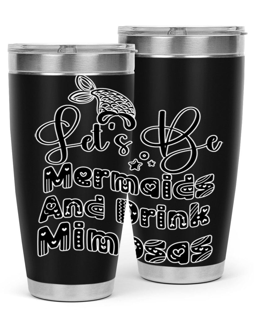 Lets Be Mermaids And Drink 298#- mermaid- Tumbler