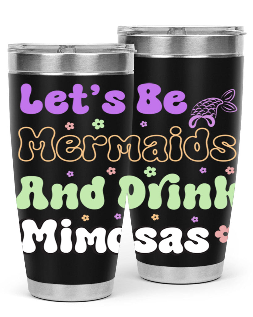 Lets Be Mermaids And Drink 299#- mermaid- Tumbler