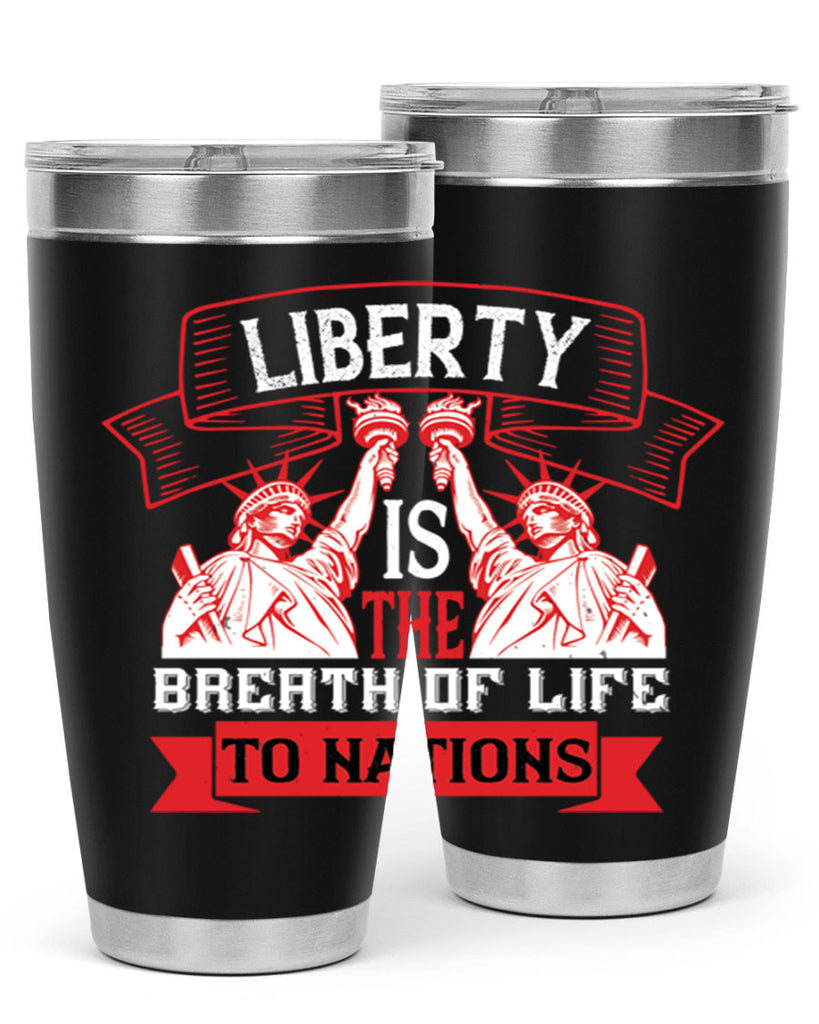 Liberty is the breath of life to nations Style 129#- Fourt Of July- Tumbler
