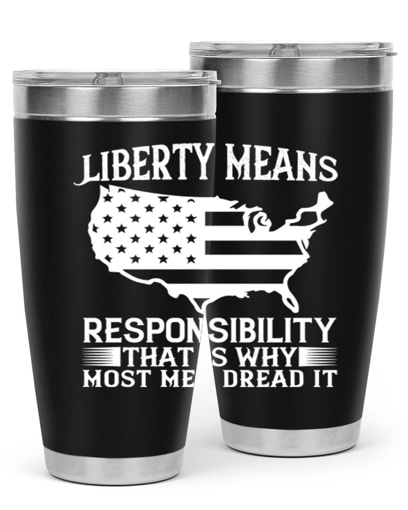 Liberty means responsibility That is why most men dread it Style 130#- Fourt Of July- Tumbler